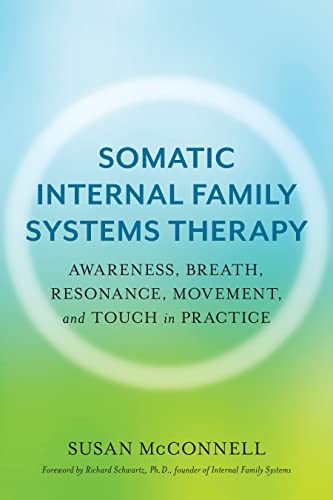 Somatic Internal Family Systems Therapy Awareness, Breath, Resonance, Movement, [Paperback]