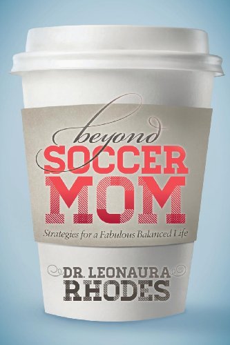 Beyond Soccer Mom Strategies for a Fabulous Balanced Life [Paperback]