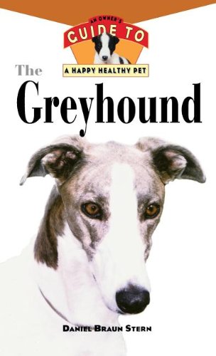 The Greyhound An Owner's Guide to a Happy Healthy Pet [Hardcover]
