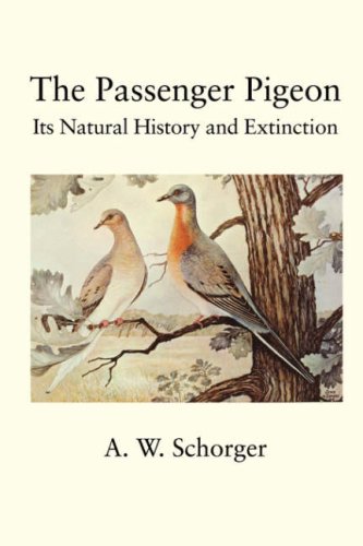 The Passenger Pigeon Its History And Extinction [Paperback]