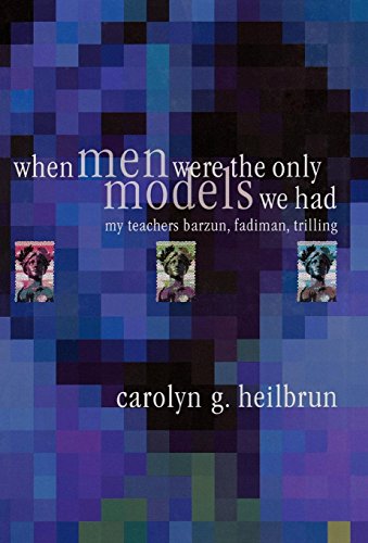 When Men Were the Only Models We Had My Teachers Fadiman, Barzun, Trilling [Hardcover]