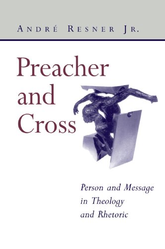 Preacher And Cross Person And Message In Theology And Rhetoric [Paperback]