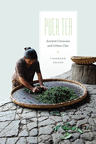 Puer Tea Ancient Caravans And Urban Chic (culture, Place, And Nature Series) [Paperback]