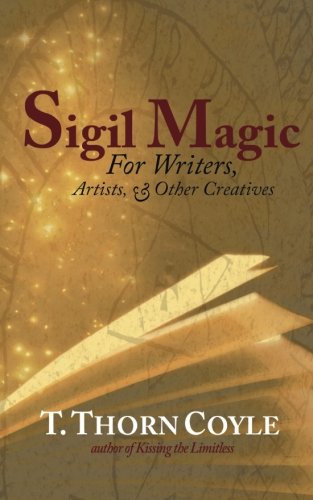 Sigil Magic For Writers And Other Creatives (practical Magic ) (volume 2) [Paperback]
