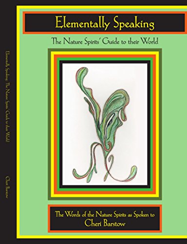Elementally Speaking The Nature Spirits' Guide To Their World [Paperback]