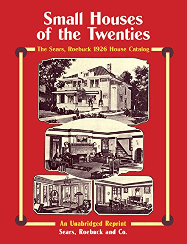 Small Houses of the Twenties The Sears, Roebuck 1926 House Catalog [Paperback]