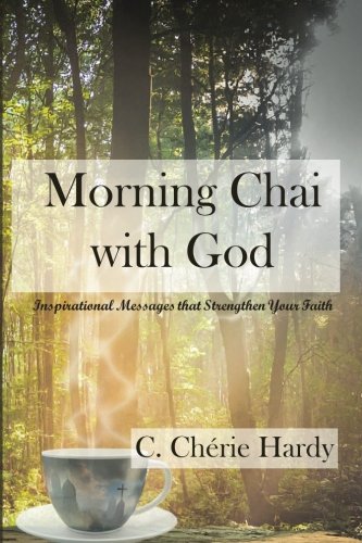 Morning Chai With God Inspirational Messages That Strengthen Your Faith [Paperback]