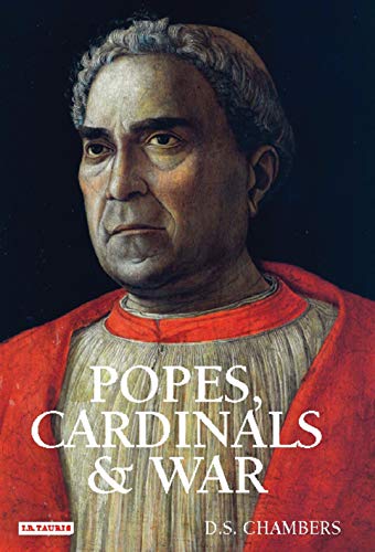 Popes, Cardinals and War The Military Church in Renaissance and Early Modern Eu [Hardcover]