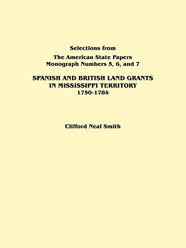 Spanish And British Land Grants In Mississippi Territory, 1750-1784. Three Parts [Paperback]
