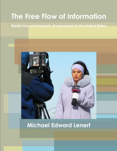 The Free Flow Of Information Media Law And Freedom Of Expression In The United  [Paperback]