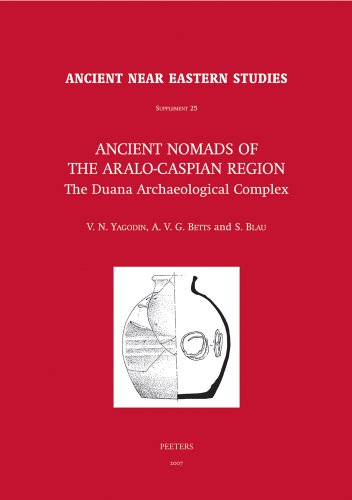 Ancient Nomads of the Aralo-Caspian Region The Duana Archaeological Complex. Un [Hardcover]