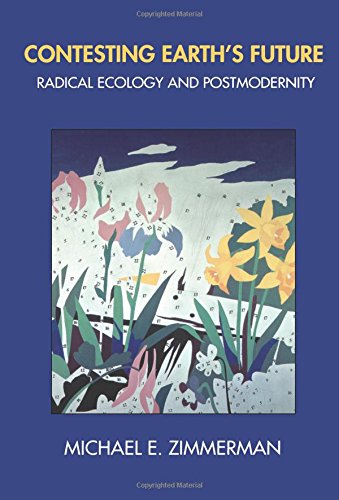 Contesting Earth&39s Future Radical Ecology and Postmodernity [Paperback]