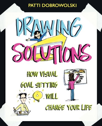 Drawing Solutions How Visual Goal Setting Will Change Your Life [Paperback]