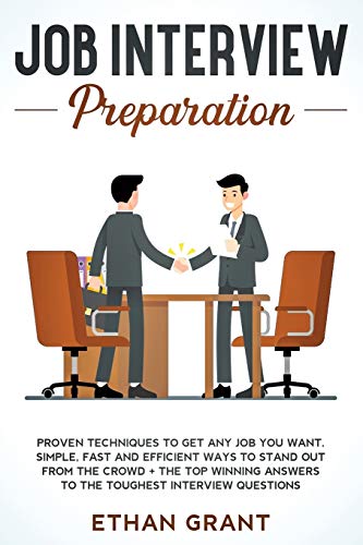 Job Interview Preparation  Proven Techniques to Get Any Job You Want [Paperback]