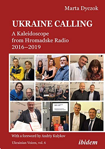 Ukraine Calling A Kaleidoscope from Hromadske Radio 2016&82112019 [Paperback]