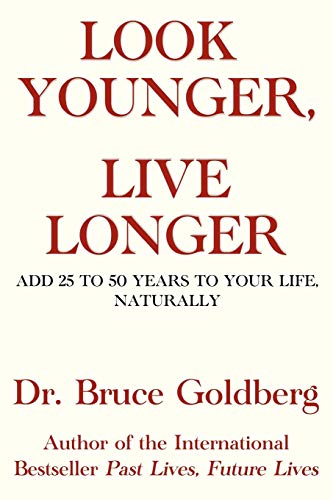 Look Younger, Live Longer Add 25 To 50 Years To Your Life, Naturally [Paperback]