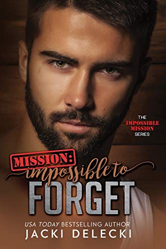 Mission Impossible to Forget  The Mission Impossible Romantic Suspense Series [Paperback]