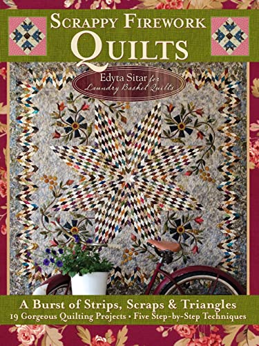 Scrappy Firework Quilts A Burst of Strips, Scraps &amp Triangles  19 Gorgeous  [Paperback]