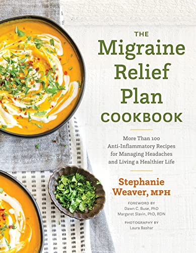 The Migraine Relief Plan Cookbook More Than 100 Anti-Inflammatory Recipes for M [Hardcover]