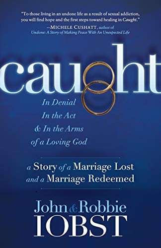 Caught In Denial, In the Act, and In the Arms of a Loving God A Story of a Mar [Paperback]