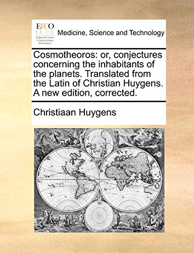 Cosmotheoros Or, Conjectures Concerning The Inhabitants Of The Planets. Transla [Paperback]