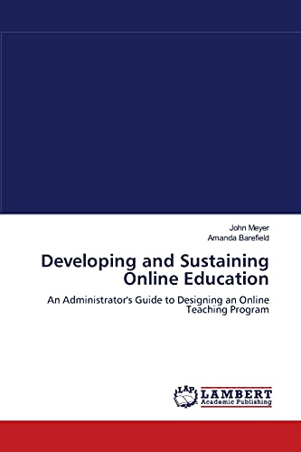 Developing And Sustaining Online Education An Administrator's Guide To Designin [Paperback]