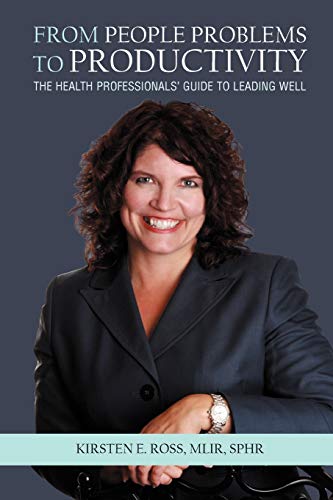 From People Problems To Productivity The Health Professionals' Guide To Leading [Paperback]
