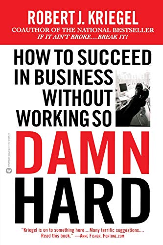 How to Succeed in Business Without Working So Damn Hard Rethinking the Rules, R [Paperback]