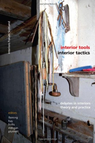 Interior Tools Interior Tactics Debates In Interiors Theory And Practice [Paperback]