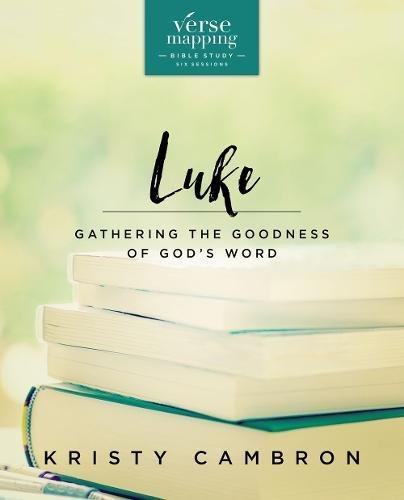 Verse Mapping Luke Gathering the Goodness of Gods Word [Paperback]