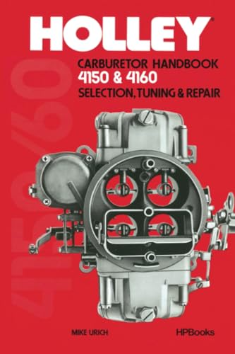 Holley Carburetor Handbook, Models 4150 & 4160: Selection, Tuning & Repa [Paperback]