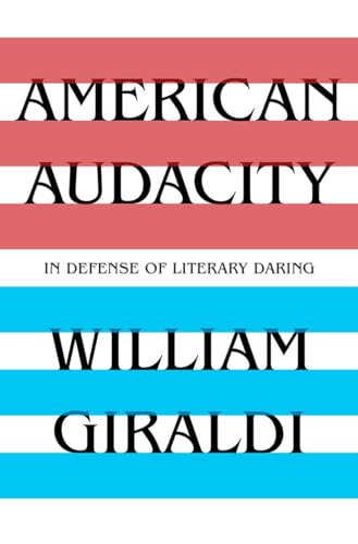American Audacity In Defense of Literary Daring [Hardcover]