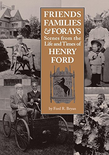 Friends, Families & Forays Scenes From The Life And Times Of Henry Ford [Paperback]