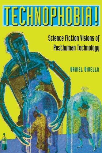 Technophobia Science Fiction Visions Of Posthuman Technology [Paperback]