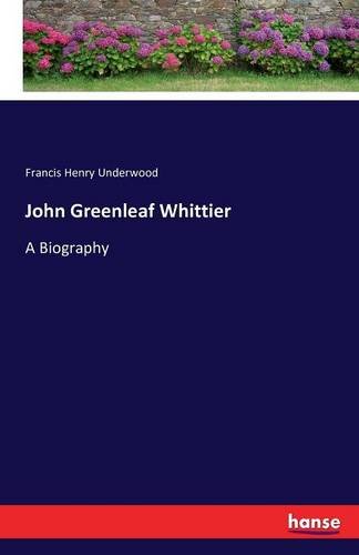 John Greenleaf Whittier [Paperback]