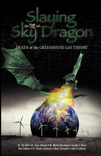 Slaying The Sky Dragon - Death Of The Greenhouse Gas Theory [Paperback]