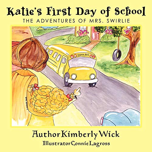 Katie's First Day of School  The Adventures of Mrs. Swirlie [Paperback]