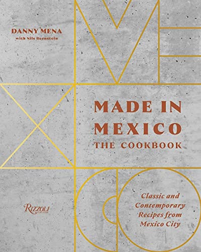 Made in Mexico The Cookbook Classic And Contemporary Recipes From Mexico City [Hardcover]