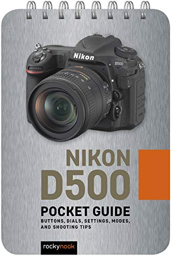 Nikon D500 Pocket Guide Buttons, Dials, Settings, Modes, and Shooting Tips [Spiral bound]