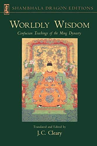 Worldly Wisdom Confucian Teachings of the Ming Dynasty [Paperback]