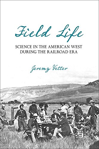 Field Life Science in the American West during the Railroad Era [Hardcover]