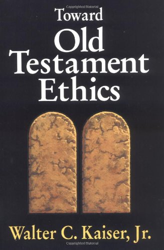 Toward Old Testament Ethics [Paperback]