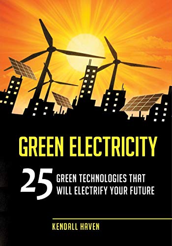 Green Electricity 25 Green Technologies That Will Electrify Your Future [Paperback]