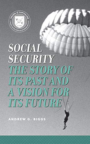 Social Security The Story of Its Past and a Vision for Its Future [Paperback]