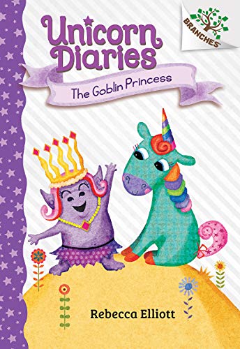 The Goblin Princess A Branches Book (Unicorn Diaries 4) [Hardcover]