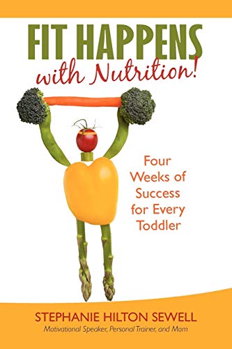 Fit Happens With Nutrition Four Weeks Of Success For Every Toddler [Paperback]