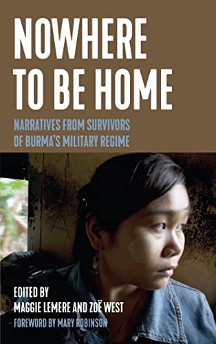 Nowhere to Be Home Narratives From Survivors of Burma's Military Regime [Paperback]