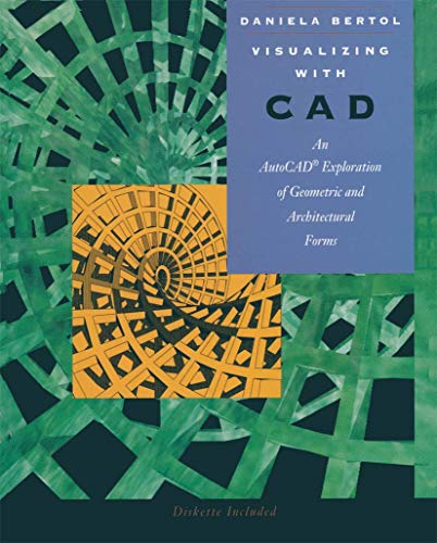 Visualizing with CAD: An Auto CAD Exploration of Geometric and Architectural For [Paperback]