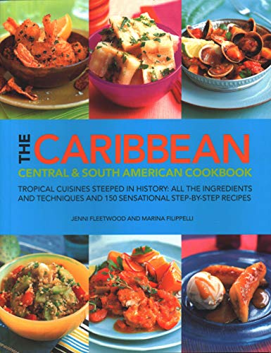 The Caribbean, Central &amp South American Cookbook Tropical Cuisines Steeped  [Paperback]