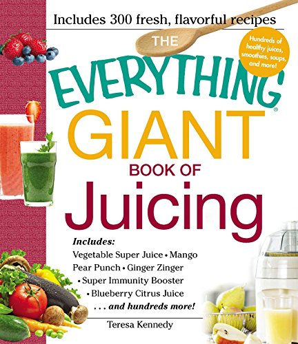 The Everything Giant Book of Juicing Includes Vegetable Super Juice, Mango Pear [Paperback]